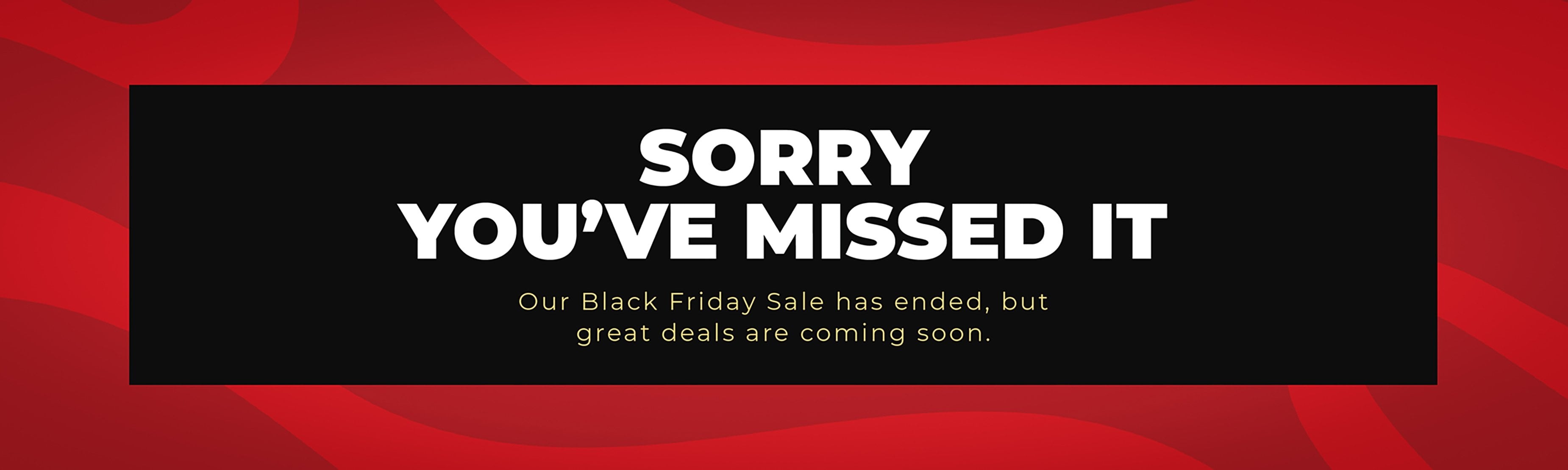 Black friday sale has ended